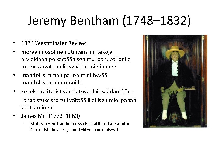 Jeremy Bentham (1748– 1832) • 1824 Westminster Review • moraalifilosofinen utilitarismi: tekoja arvioidaan pelkästään
