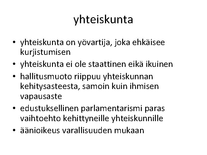 yhteiskunta • yhteiskunta on yövartija, joka ehkäisee kurjistumisen • yhteiskunta ei ole staattinen eikä