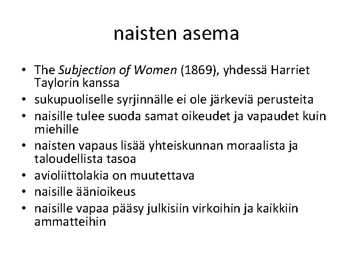 naisten asema • The Subjection of Women (1869), yhdessä Harriet Taylorin kanssa • sukupuoliselle