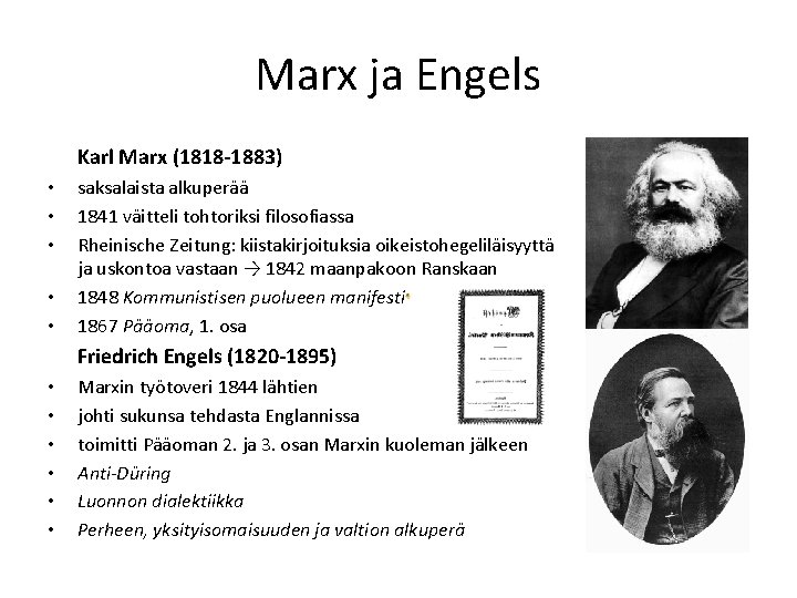 Marx ja Engels Karl Marx (1818 -1883) • • • saksalaista alkuperää 1841 väitteli