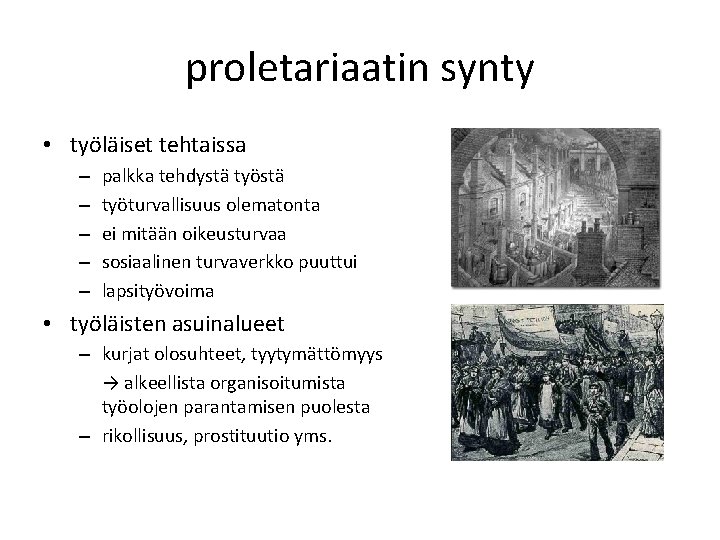 proletariaatin synty • työläiset tehtaissa – – – palkka tehdystä työturvallisuus olematonta ei mitään