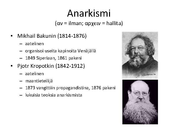 Anarkismi (αν = ilman; αρχειν = hallita) • Mikhail Bakunin (1814 -1876) – aatelinen