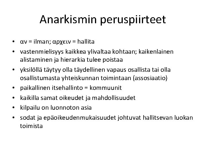 Anarkismin peruspiirteet • αν = ilman; αρχειν = hallita • vastenmielisyys kaikkea ylivaltaa kohtaan;