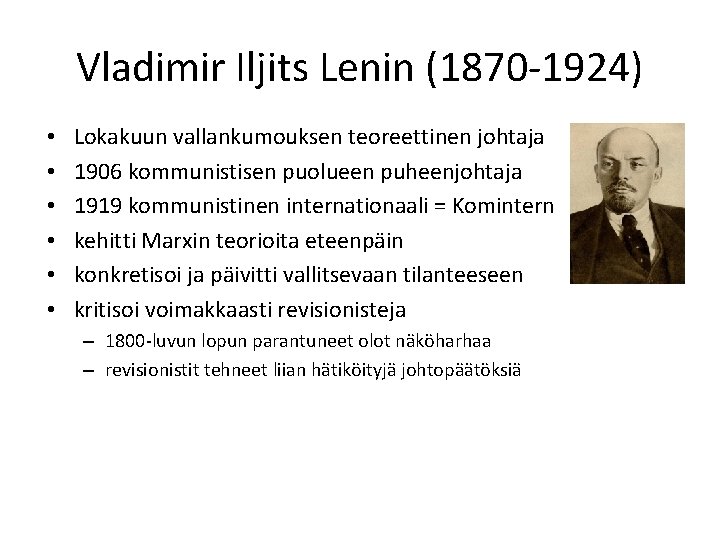 Vladimir Iljits Lenin (1870 -1924) • • • Lokakuun vallankumouksen teoreettinen johtaja 1906 kommunistisen