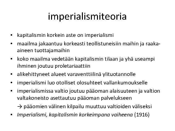 imperialismiteoria • kapitalismin korkein aste on imperialismi • maailma jakaantuu korkeasti teollistuneisiin maihin ja