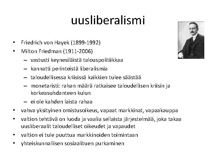 uusliberalismi • Friedrich von Hayek (1899 -1992) • Milton Friedman (1911 -2006) – vastusti