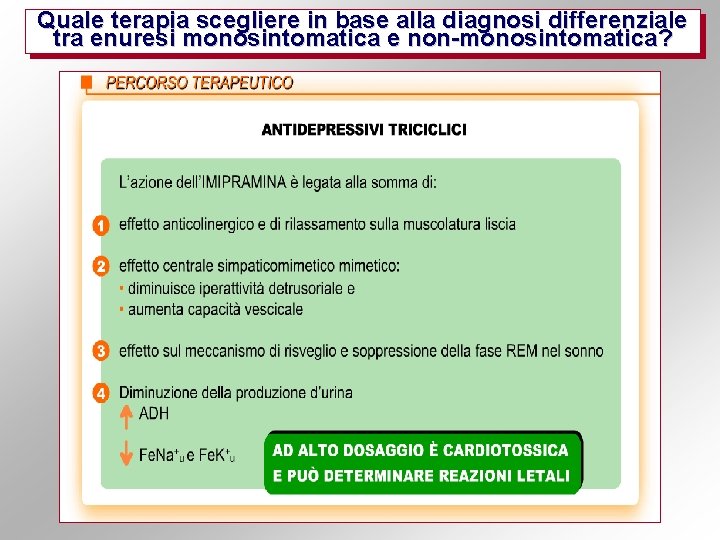 Quale terapia scegliere in base alla diagnosi differenziale tra enuresi monosintomatica e non-monosintomatica? 