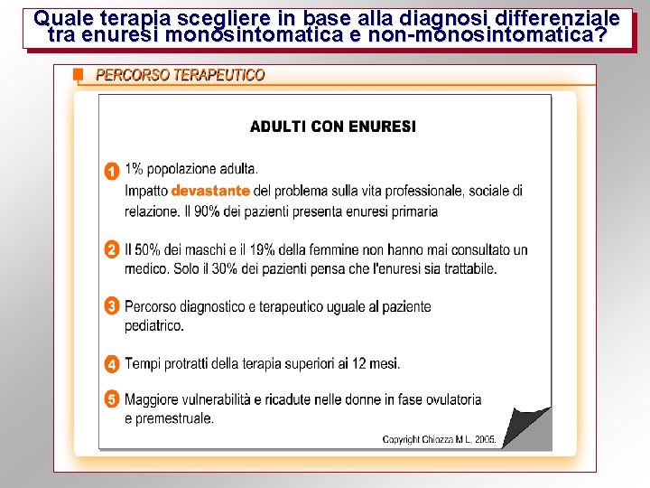 Quale terapia scegliere in base alla diagnosi differenziale tra enuresi monosintomatica e non-monosintomatica? 