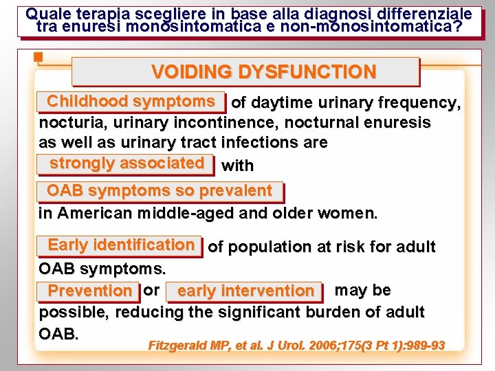 Quale terapia scegliere in base alla diagnosi differenziale tra enuresi monosintomatica e non-monosintomatica? VOIDING