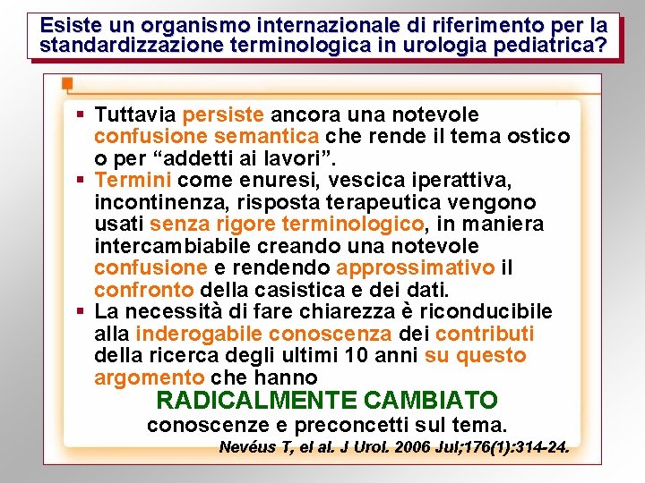 Esiste un organismo internazionale di riferimento per la standardizzazione terminologica in urologia pediatrica? §