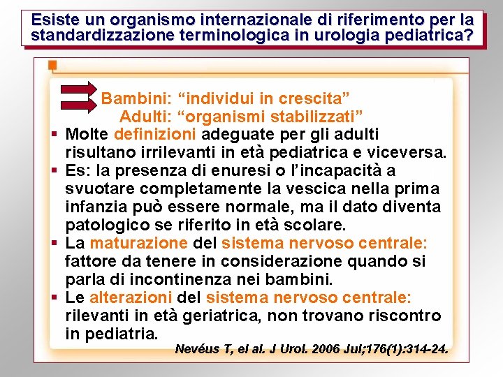 Esiste un organismo internazionale di riferimento per la standardizzazione terminologica in urologia pediatrica? §