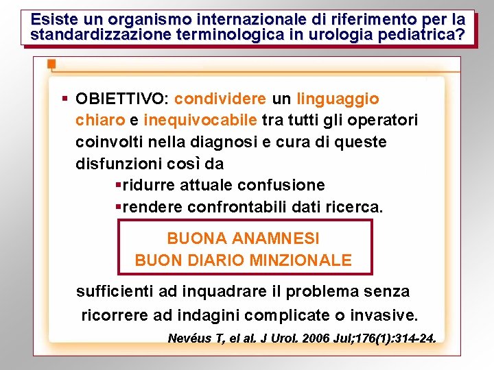 Esiste un organismo internazionale di riferimento per la standardizzazione terminologica in urologia pediatrica? §