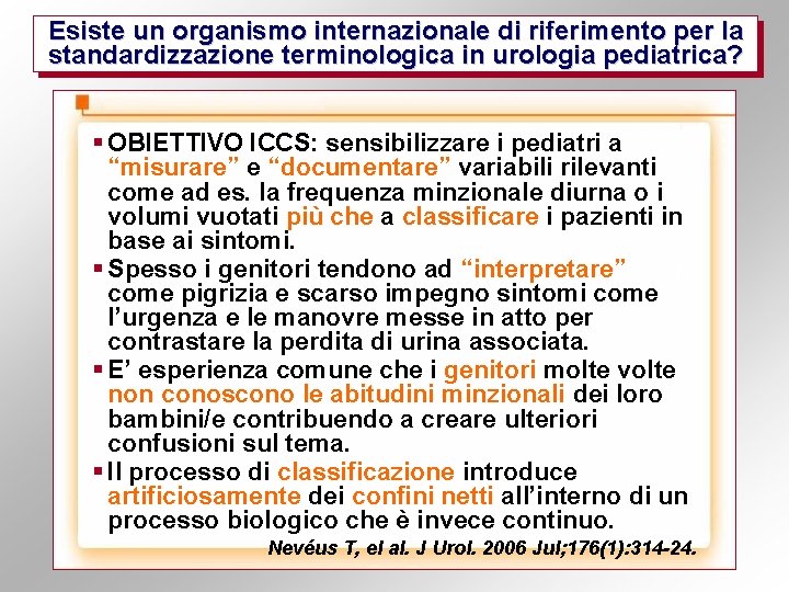Esiste un organismo internazionale di riferimento per la standardizzazione terminologica in urologia pediatrica? §