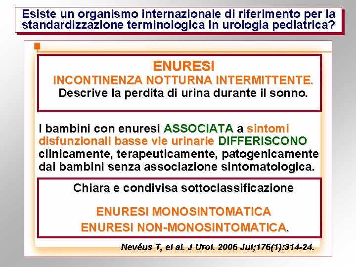 Esiste un organismo internazionale di riferimento per la standardizzazione terminologica in urologia pediatrica? ENURESI