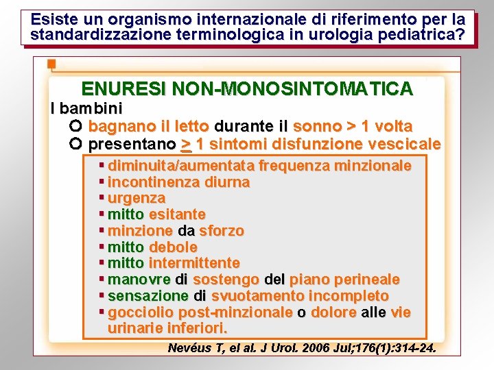 Esiste un organismo internazionale di riferimento per la standardizzazione terminologica in urologia pediatrica? ENURESI