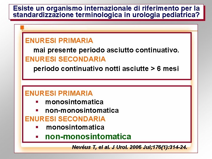 Esiste un organismo internazionale di riferimento per la standardizzazione terminologica in urologia pediatrica? ENURESI