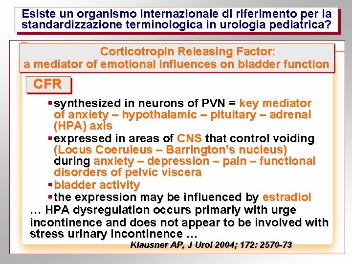 Esiste un organismo internazionale di riferimento per la standardizzazione terminologica in urologia pediatrica? Corticotropin