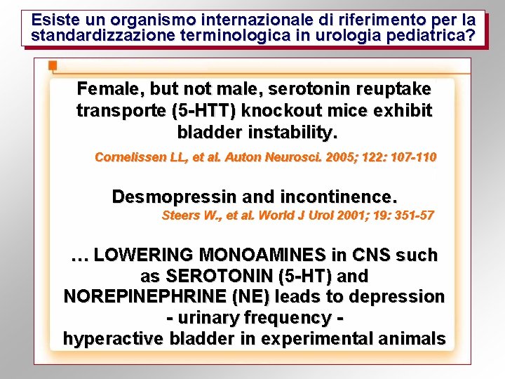 Esiste un organismo internazionale di riferimento per la standardizzazione terminologica in urologia pediatrica? Female,