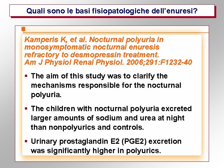 Quali sono le basi fisiopatologiche dell’enuresi? Kamperis K, et al. Nocturnal polyuria in monosymptomatic
