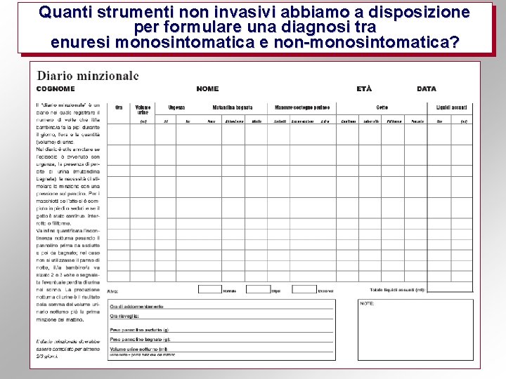Quanti strumenti non invasivi abbiamo a disposizione per formulare una diagnosi tra enuresi monosintomatica