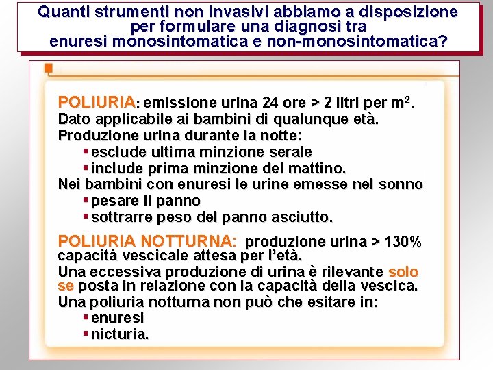 Quanti strumenti non invasivi abbiamo a disposizione per formulare una diagnosi tra enuresi monosintomatica
