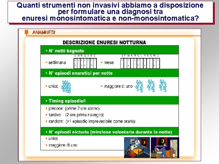 Quanti strumenti non invasivi abbiamo a disposizione per formulare una diagnosi tra enuresi monosintomatica