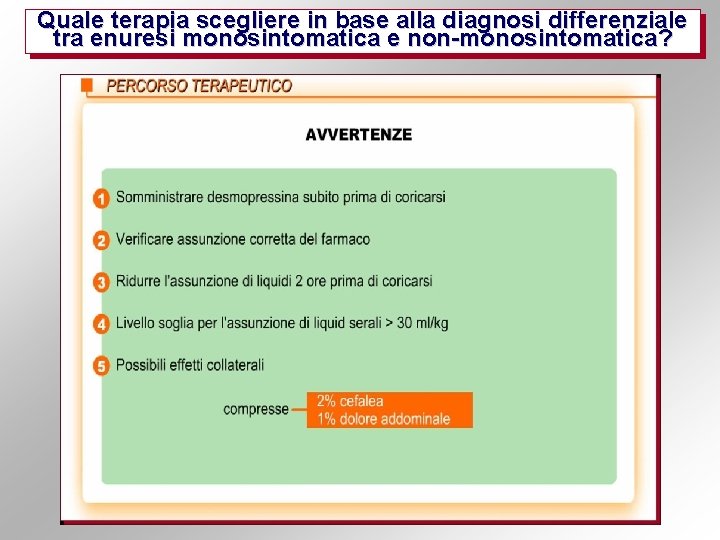 Quale terapia scegliere in base alla diagnosi differenziale tra enuresi monosintomatica e non-monosintomatica? 