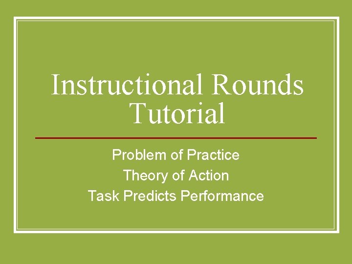 Instructional Rounds Tutorial Problem of Practice Theory of Action Task Predicts Performance 