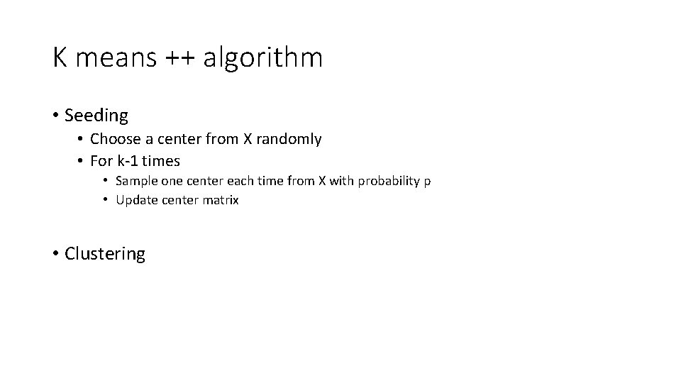 K means ++ algorithm • Seeding • Choose a center from X randomly •