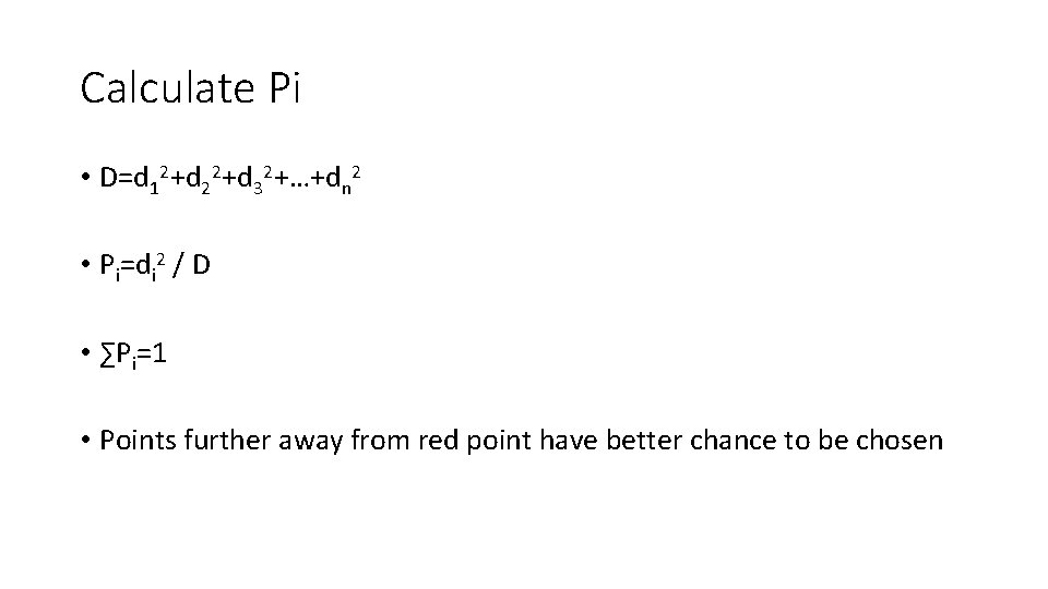 Calculate Pi • D=d 12+d 22+d 32+…+dn 2 • Pi=di 2 / D •