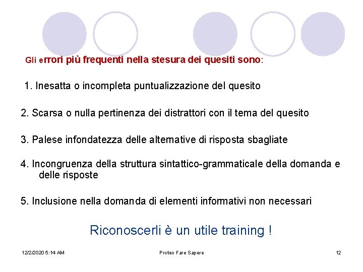 Gli errori più frequenti nella stesura dei quesiti sono: 1. Inesatta o incompleta puntualizzazione Gli errori più frequenti nella stesura dei quesiti sono: 1. Inesatta o incompleta puntualizzazione