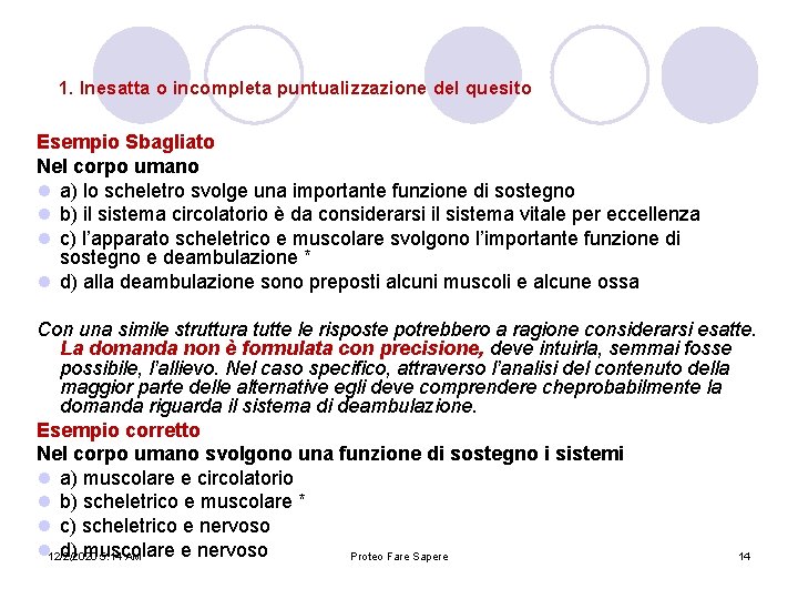 1. Inesatta o incompleta puntualizzazione del quesito Esempio Sbagliato Nel corpo umano l a) 1. Inesatta o incompleta puntualizzazione del quesito Esempio Sbagliato Nel corpo umano l a)