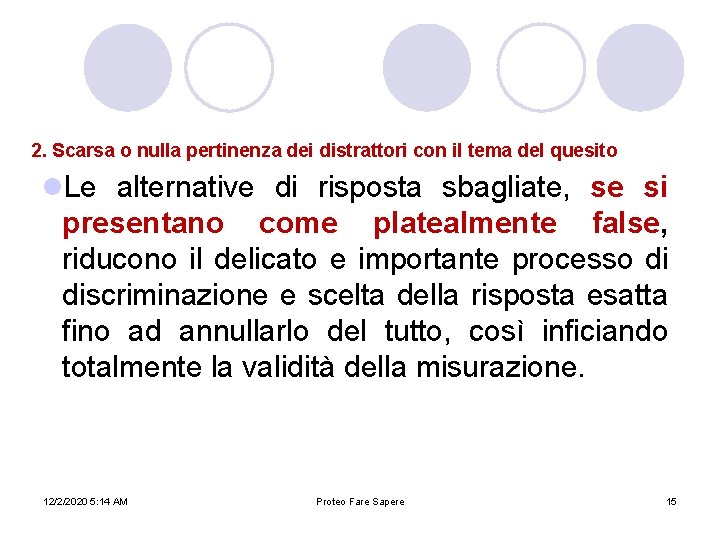 2. Scarsa o nulla pertinenza dei distrattori con il tema del quesito l. Le 2. Scarsa o nulla pertinenza dei distrattori con il tema del quesito l. Le