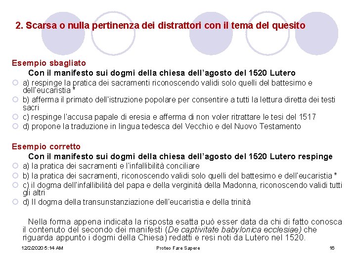 2. Scarsa o nulla pertinenza dei distrattori con il tema del quesito Esempio sbagliato 2. Scarsa o nulla pertinenza dei distrattori con il tema del quesito Esempio sbagliato