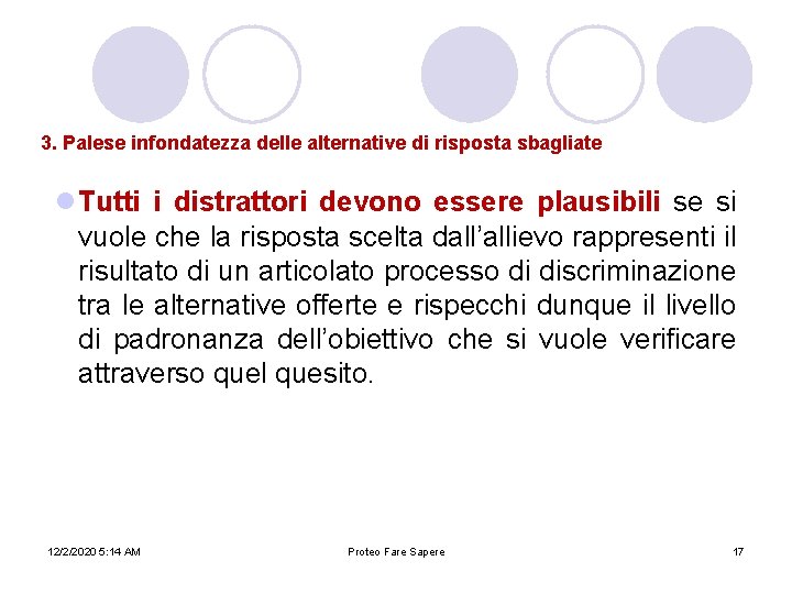 3. Palese infondatezza delle alternative di risposta sbagliate l Tutti i distrattori devono essere 3. Palese infondatezza delle alternative di risposta sbagliate l Tutti i distrattori devono essere