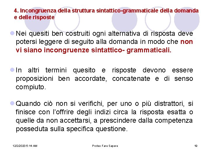 4. Incongruenza della struttura sintattico-grammaticale della domanda e delle risposte l Nei quesiti ben 4. Incongruenza della struttura sintattico-grammaticale della domanda e delle risposte l Nei quesiti ben