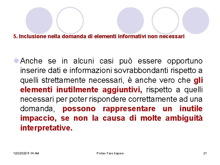 5. Inclusione nella domanda di elementi informativi non necessari l Anche se in alcuni 5. Inclusione nella domanda di elementi informativi non necessari l Anche se in alcuni