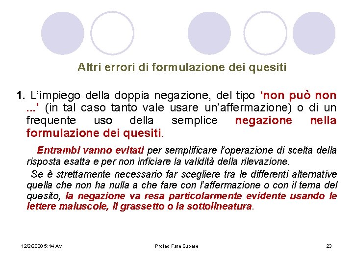 Altri errori di formulazione dei quesiti 1. L’impiego della doppia negazione, del tipo ‘non Altri errori di formulazione dei quesiti 1. L’impiego della doppia negazione, del tipo ‘non