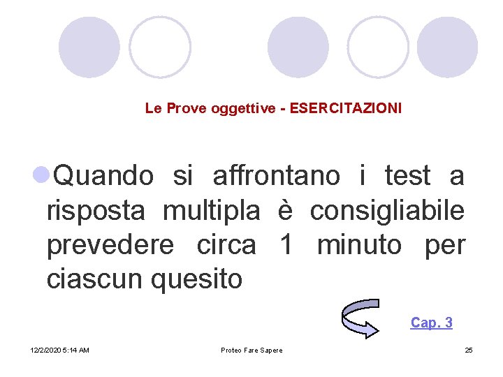 Le Prove oggettive - ESERCITAZIONI l. Quando si affrontano i test a risposta multipla Le Prove oggettive - ESERCITAZIONI l. Quando si affrontano i test a risposta multipla