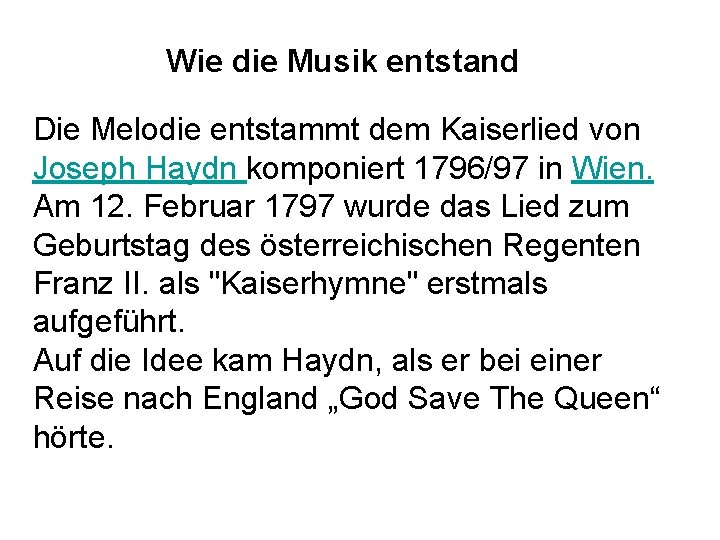 Wie die Musik entstand Die Melodie entstammt dem Kaiserlied von Joseph Haydn komponiert 1796/97