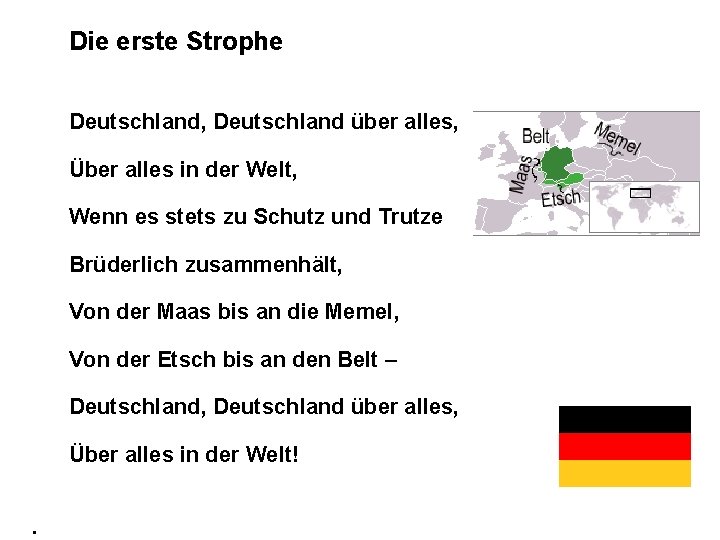 Die erste Strophe Deutschland, Deutschland über alles, Über alles in der Welt, Wenn es