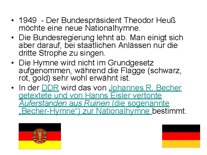  • 1949 - Der Bundespräsident Theodor Heuß möchte eine neue Nationalhymne. • Die