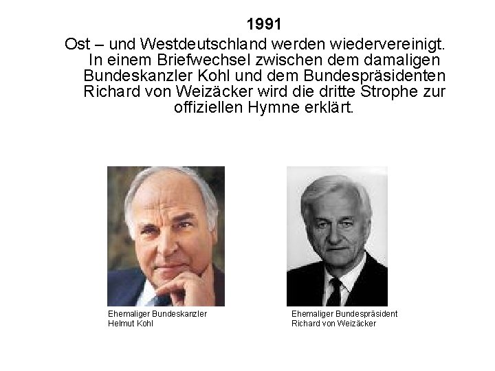  1991 Ost – und Westdeutschland werden wiedervereinigt. In einem Briefwechsel zwischen dem damaligen