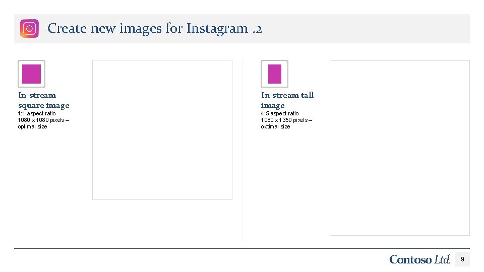 Create new images for Instagram. 2 In-stream square image In-stream tall image 1: 1