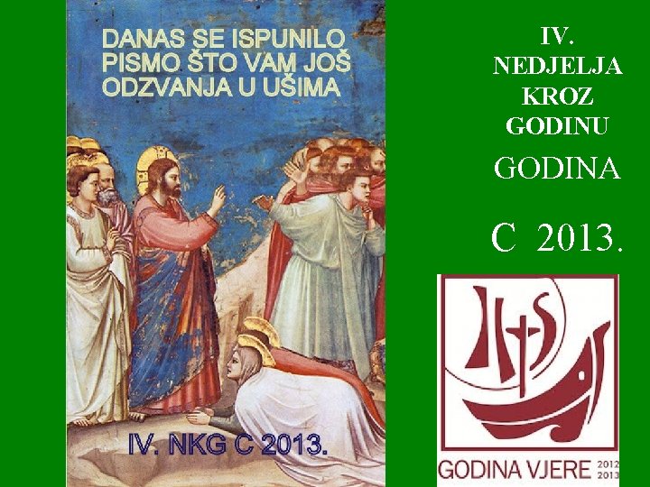 IV. NEDJELJA KROZ GODINU GODINA C 2013. 