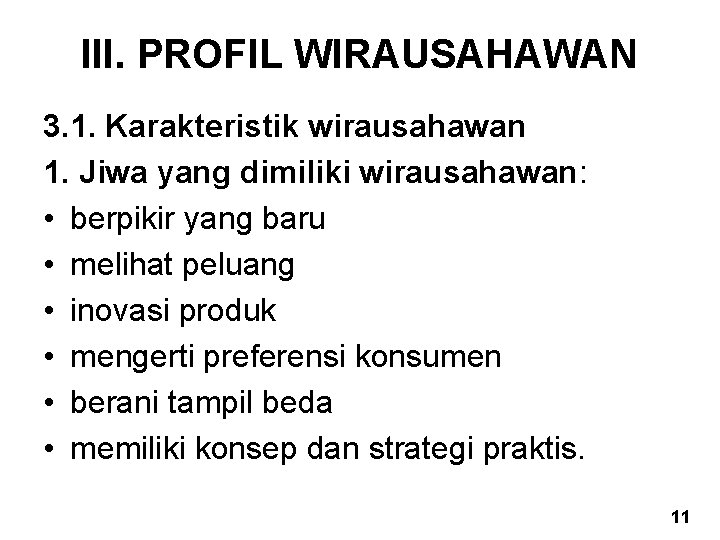 III. PROFIL WIRAUSAHAWAN 3. 1. Karakteristik wirausahawan 1. Jiwa yang dimiliki wirausahawan: • berpikir