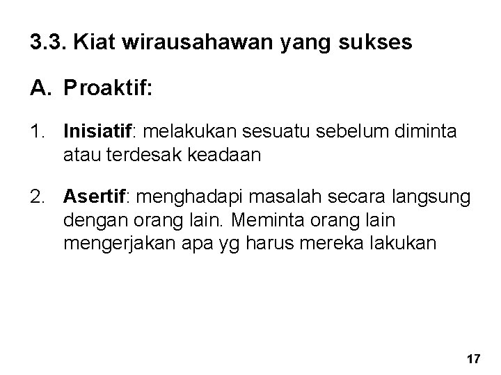 3. 3. Kiat wirausahawan yang sukses A. Proaktif: 1. Inisiatif: melakukan sesuatu sebelum diminta