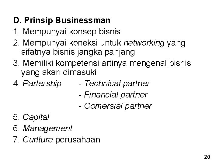 D. Prinsip Businessman 1. Mempunyai konsep bisnis 2. Mempunyai koneksi untuk networking yang sifatnya