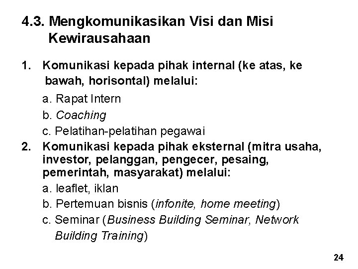 4. 3. Mengkomunikasikan Visi dan Misi Kewirausahaan 1. Komunikasi kepada pihak internal (ke atas,