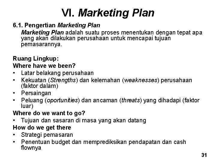 VI. Marketing Plan 6. 1. Pengertian Marketing Plan adalah suatu proses menentukan dengan tepat